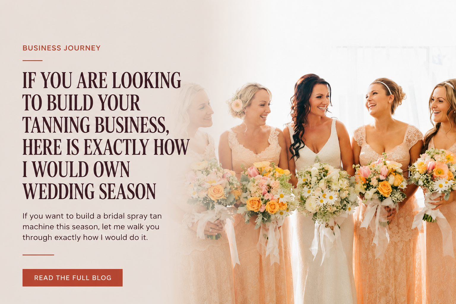 If You Are Looking to Build Your Tanning Business, Here Is Exactly How I Would Own Wedding Season